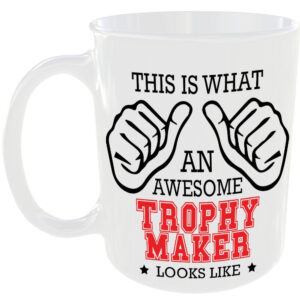 This is what an awesome Trophy Maker looks like - gift mug