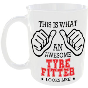 This is what an awesome Tyre Fitter looks like - gift mug