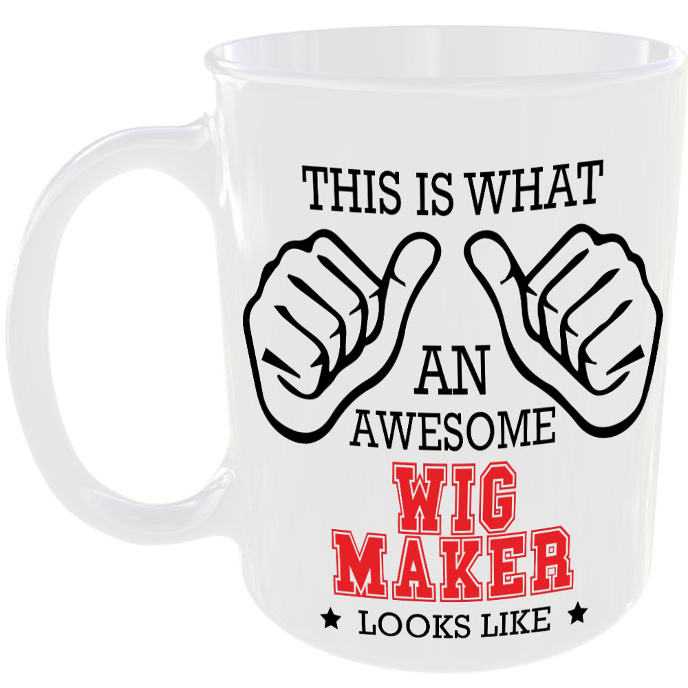 This is what an awesome Wig Maker looks like - gift mug
