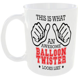 WHAT A AWESOME BALLOON TWISTER LOOKS LIKE MUG IDEAL GIFT CUP FOR WORK JOB CAREER