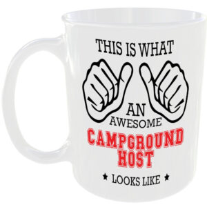 WHAT A AWESOME CAMPGROUND HOST LOOKS LIKE MUG IDEAL GIFT CUP FOR WORK JOB CAREER