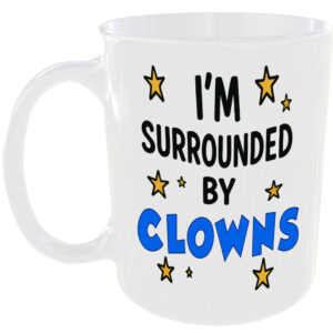 SURROUNDED BY CLOWNS MUG FUNNY INSULT GIFT OFFICE WORK JOKER HOME COFFEE TEA CUP