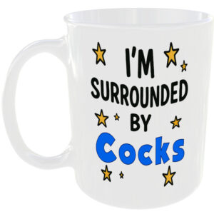 SURROUNDED BY COCKS MUG FUNNY INSULT GIFT OFFICE WORK HOME BRO MATE FRIENDS CUP
