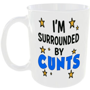 SURROUNDED BY C*NTS MUG FUNNY INSULT GIFT OFFICE WORK HOME PARTNER FRIENDS CUP