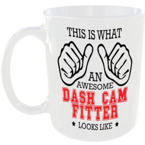 WHAT A AWESOME DASH CAM FITTER LOOKS LIKE MUG IDEAL GIFT CUP FOR WORK JOB CAREER