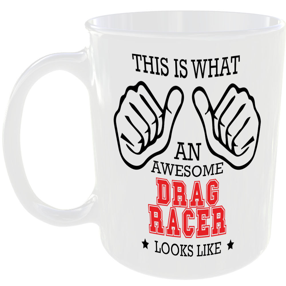 This is what an awesome Drag Racer looks like - gift mug