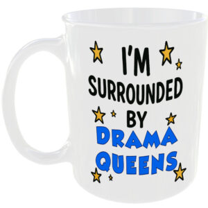 SURROUNDED BY DRAMA QUEENS MUG FUNNY INSULT GIFT OFFICE WORK HOME COFFEE TEA CUP