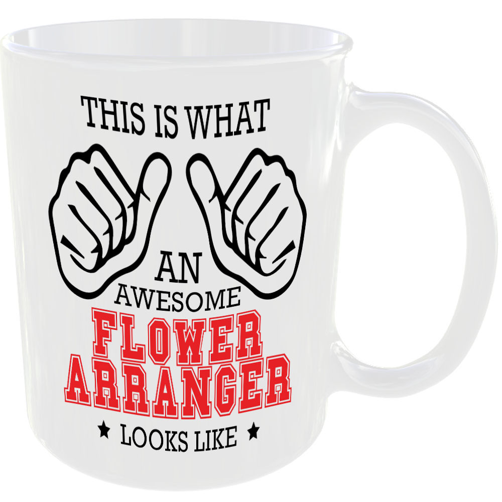 WHAT A AWESOME FLOWER ARRANGER LOOKS LIKE MUG IDEAL GIFT CUP FOR WORK JOB CAREER - Image 2