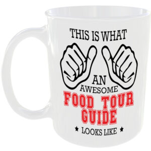 WHAT A AWESOME FOOD TOUR GUIDE LOOKS LIKE MUG IDEAL GIFT CUP FOR WORK JOB CAREER