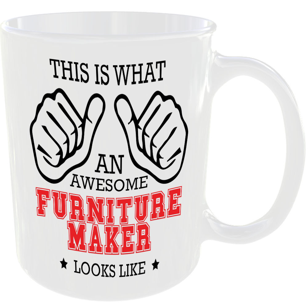 WHAT A AWESOME FURNITURE MAKER LOOKS LIKE MUG IDEAL GIFT CUP FOR WORK JOB CAREER - Image 2