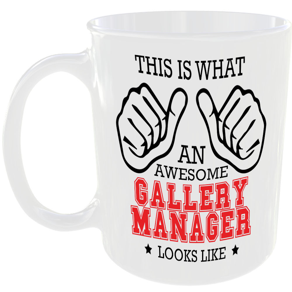 WHAT A AWESOME GALLERY MANAGER LOOKS LIKE MUG IDEAL GIFT CUP FOR WORK JOB CAREER