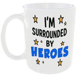 SURROUNDED BY HEROES MUG FUNNY WORK HOME FRIEND FAMILY NURSE ARMY NHS POLICE CUP