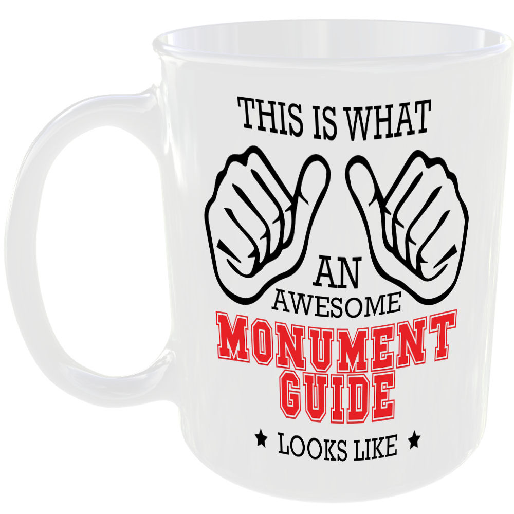WHAT AN AWESOME MONUMENT GUIDE LOOKS LIKE MUG IDEAL GIFT CUP FOR WORK JOB CAREER