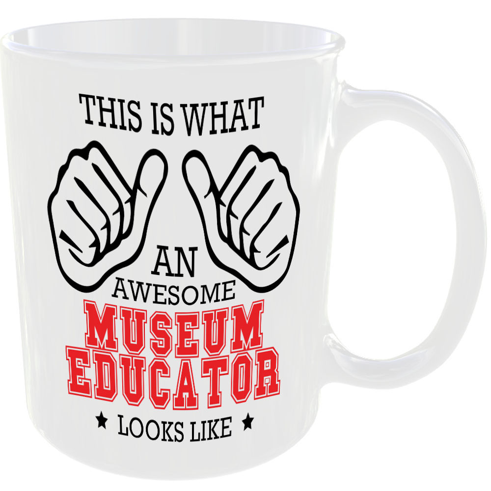 WHAT A AWESOME MUSEUM EDUCATOR LOOKS LIKE MUG IDEAL GIFT CUP FOR WORK JOB CAREER - Image 2