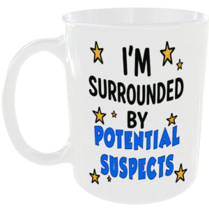 SURROUNDED BY POTENTIAL SUSPECTS MUG FUNNY GIFT OFFICE WORK HOME COFFEE TEA CUP