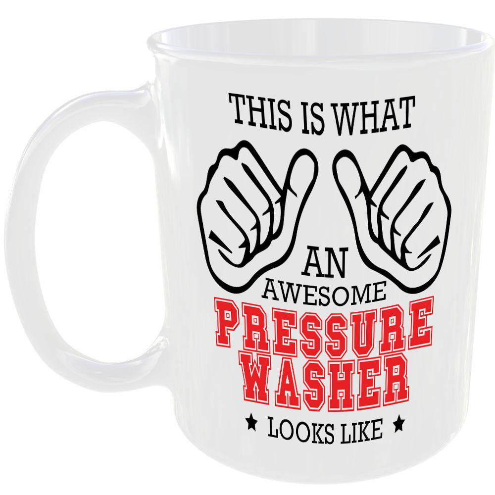 WHAT A AWESOME PRESSURE WASHER LOOKS LIKE MUG IDEAL GIFT CUP FOR WORK JOB CAREER