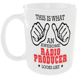 WHAT AN AWESOME RADIO PRODUCER LOOKS LIKE MUG IDEAL GIFT CUP FOR WORK JOB CAREER