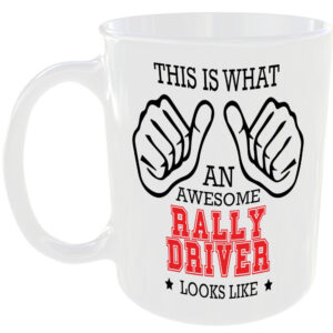 This is what an awesome Rally Driver looks like - gift mug