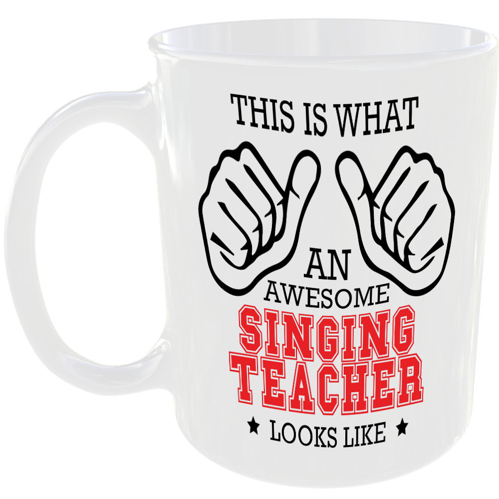 WHAT A AWESOME SINGING TEACHER LOOKS LIKE MUG IDEAL GIFT CUP FOR WORK JOB CAREER