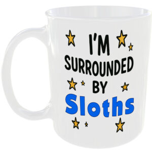 SURROUNDED BY SLOTHS MUG FUNNY INSULT GIFT OFFICE WORK HOME COFFEE TEA LAZY CUP