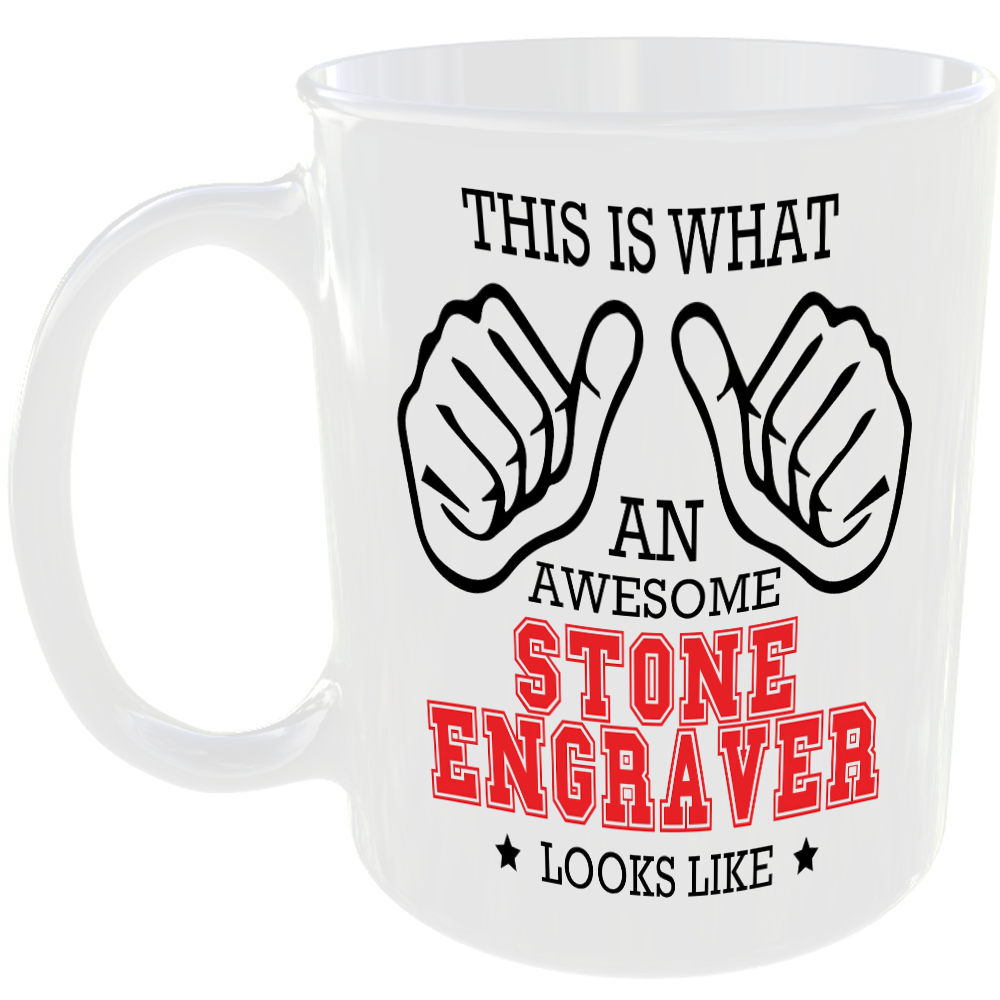 WHAT AN AWESOME STONE ENGRAVER LOOKS LIKE MUG IDEAL GIFT CUP FOR WORK JOB CAREER