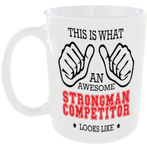This is what an awesome Strongman Competitor looks like - gift mug