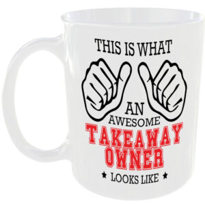 WHAT AN AWESOME TAKEAWAY OWNER LOOKS LIKE MUG IDEAL GIFT CUP FOR WORK JOB CAREER
