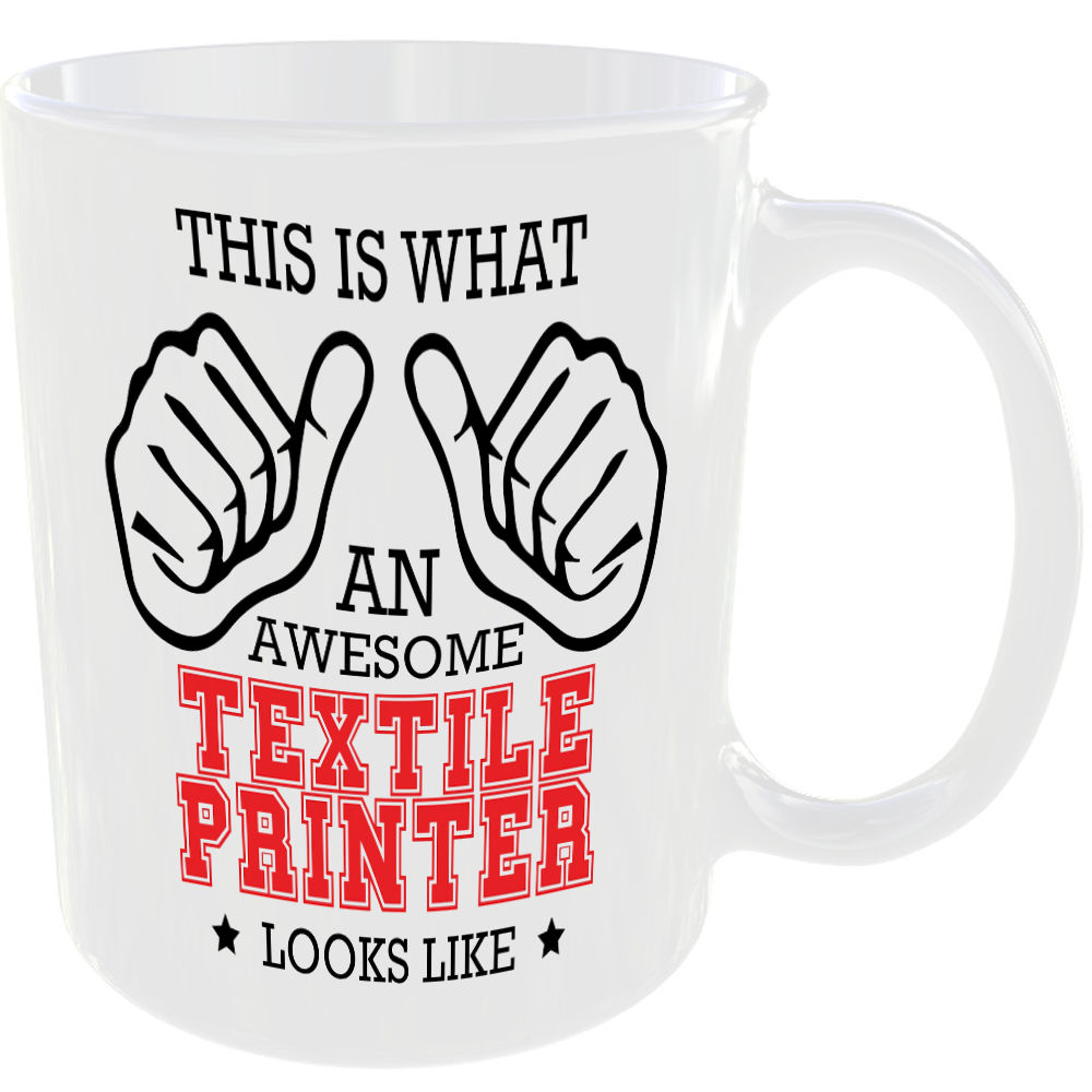 WHAT A AWESOME TEXTILE PRINTER LOOKS LIKE MUG IDEAL GIFT CUP FOR WORK JOB CAREER - Image 2