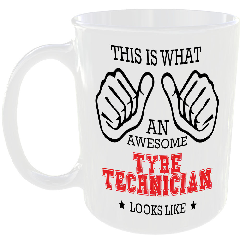 WHAT A AWESOME TYRE TECHNICIAN LOOKS LIKE MUG IDEAL GIFT CUP FOR WORK JOB CAREER