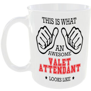 WHAT A AWESOME VALET ATTENDANT LOOKS LIKE MUG IDEAL GIFT CUP FOR WORK JOB CAREER