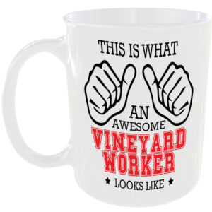 WHAT A AWESOME VINEYARD WORKER LOOKS LIKE MUG IDEAL GIFT CUP FOR WORK JOB CAREER