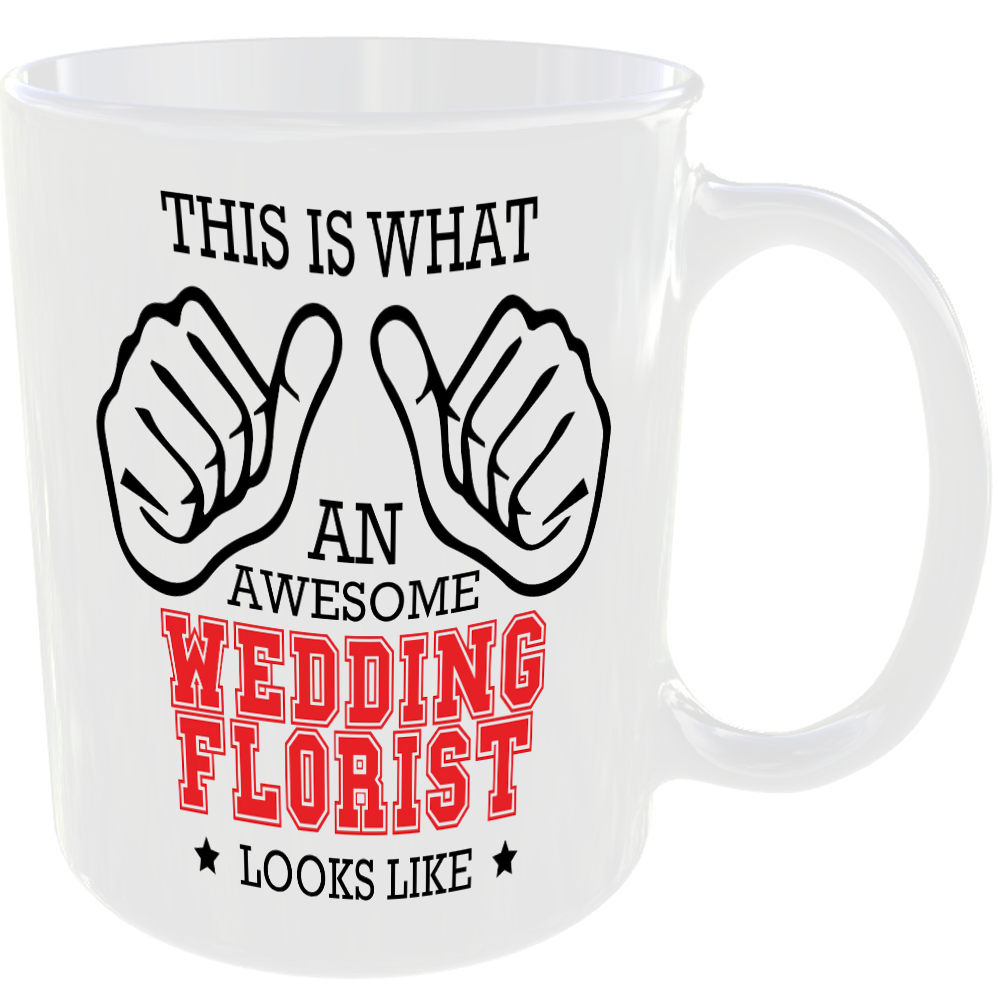 WHAT A AWESOME WEDDING FLORIST LOOKS LIKE MUG IDEAL GIFT CUP FOR WORK JOB CAREER - Image 2