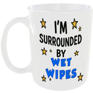IM SURROUNDED BY WET WIPES MUG FUNNY INSULT GIFT OFFICE WORK HOME COFFEE TEA CUP