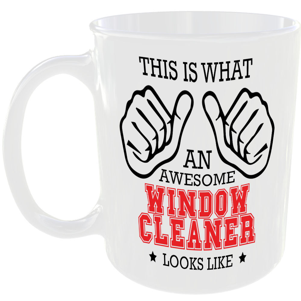 WHAT AN AWESOME WINDOW CLEANER LOOKS LIKE MUG IDEAL GIFT CUP FOR WORK JOB CAREER