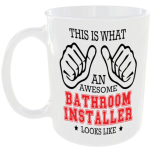 THIS IS WHAT AN AWESOME BATHROOM INSTALLER LOOKS LIKE MUG IDEAL GIFT CUP FOR WORK JOB CAREER