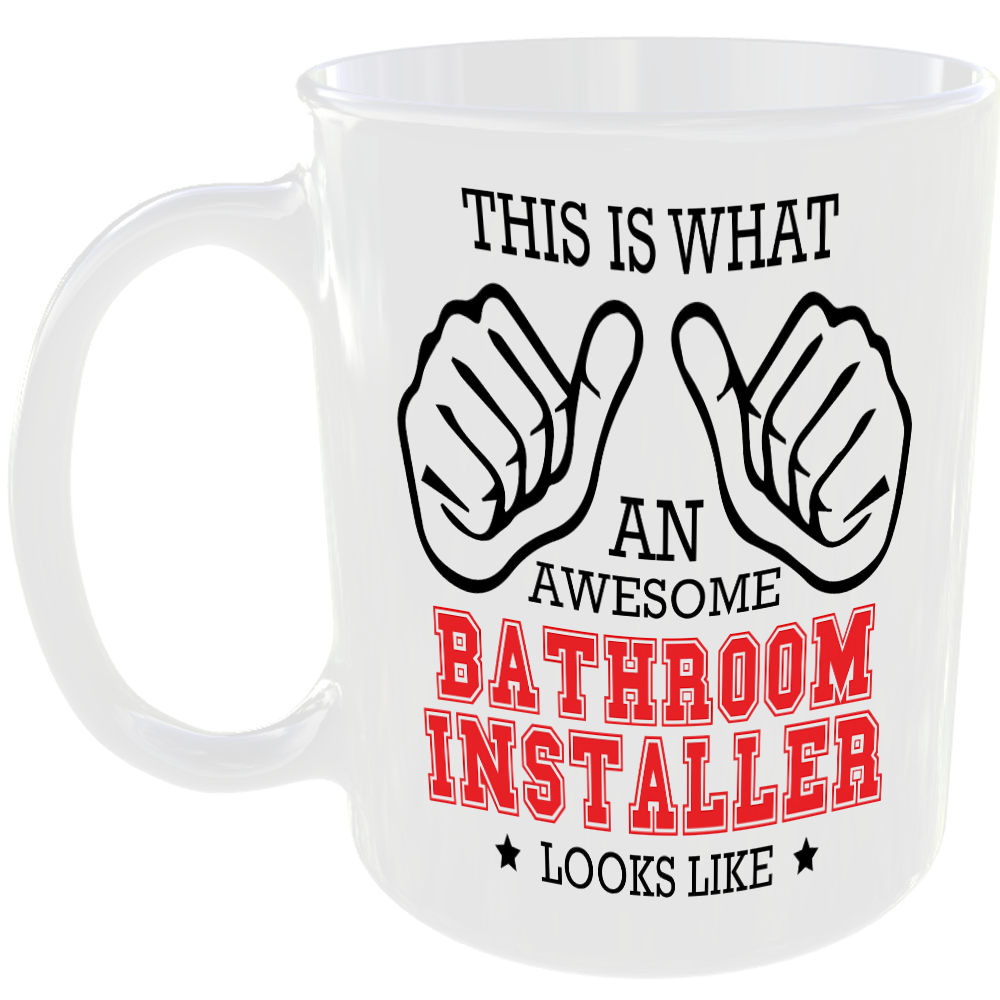 THIS IS WHAT AN AWESOME BATHROOM INSTALLER LOOKS LIKE MUG IDEAL GIFT CUP FOR WORK JOB CAREER