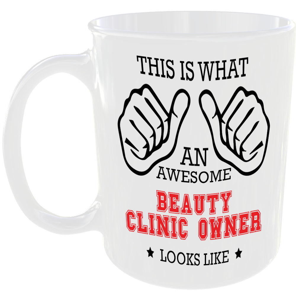 THIS IS WHAT AN AWESOME BEAUTY CLINIC OWNER LOOKS LIKE MUG IDEAL GIFT CUP FOR WORK JOB CAREER