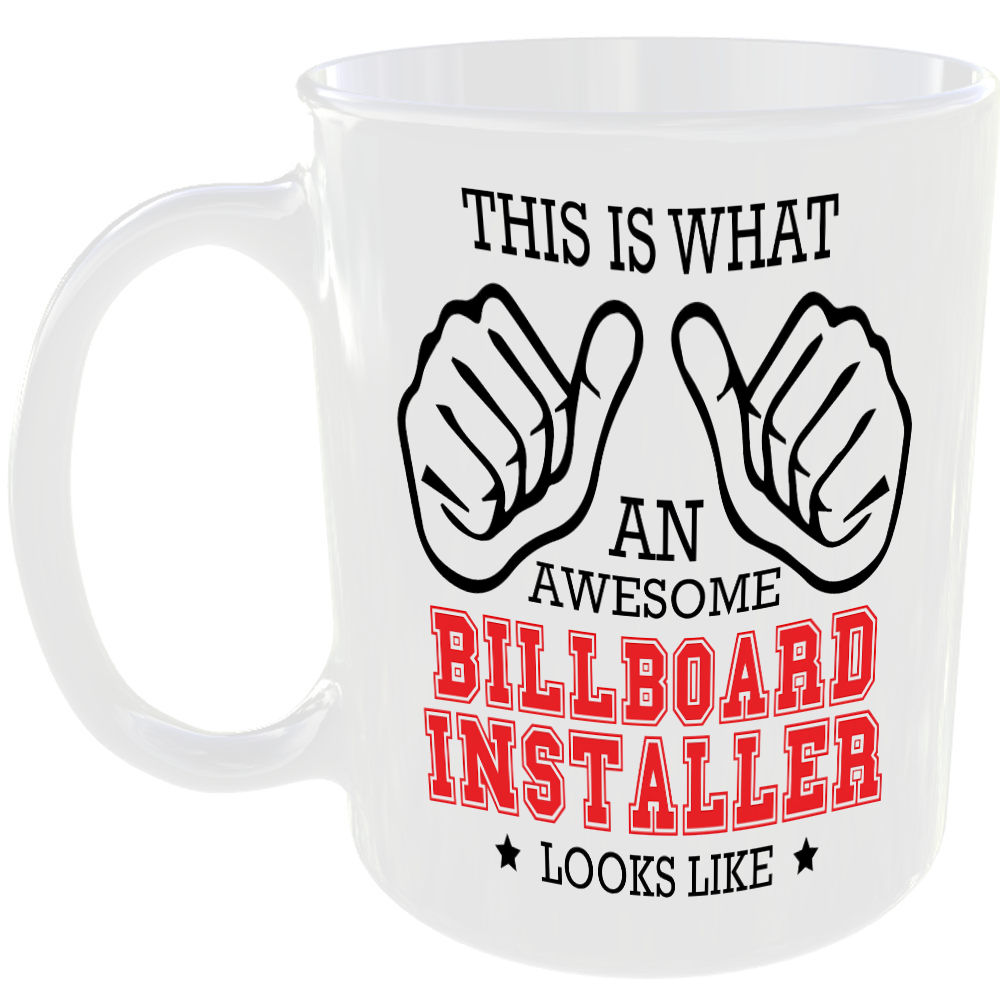THIS IS WHAT AN AWESOME BILLBOARD INSTALLER LOOKS LIKE MUG IDEAL GIFT CUP FOR WORK JOB CAREER