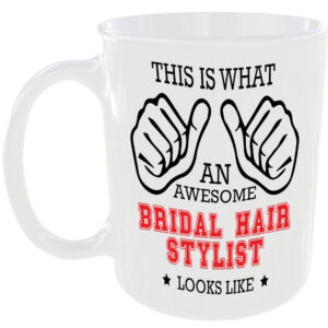 THIS IS WHAT AN AWESOME BRIDAL HAIR STYLIST LOOKS LIKE MUG IDEAL GIFT CUP FOR WORK JOB CAREER