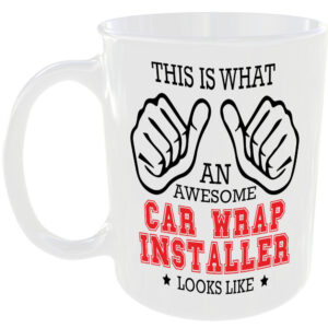 THIS IS WHAT AN AWESOME CAR WRAP INSTALLER LOOKS LIKE MUG IDEAL GIFT CUP FOR WORK JOB CAREER