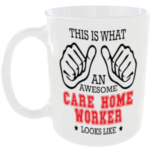 THIS IS WHAT AN AWESOME CARE HOME WORKER LOOKS LIKE MUG IDEAL GIFT CUP FOR WORK JOB CAREER