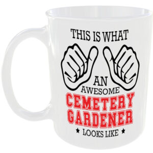 THIS IS WHAT AN AWESOME CEMETERY GARDENER LOOKS LIKE MUG IDEAL GIFT CUP FOR WORK JOB CAREER