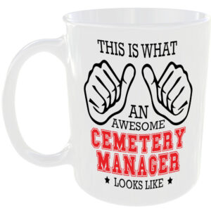 THIS IS WHAT AN AWESOME CEMETERY MANAGER LOOKS LIKE MUG IDEAL GIFT CUP FOR WORK JOB CAREER