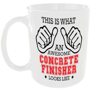 THIS IS WHAT AN AWESOME CONCRETE FINISHER LOOKS LIKE MUG IDEAL GIFT CUP FOR WORK JOB CAREER