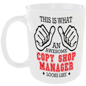 THIS IS WHAT AN AWESOME COPY SHOP MANAGER LOOKS LIKE MUG IDEAL GIFT CUP FOR WORK JOB CAREER
