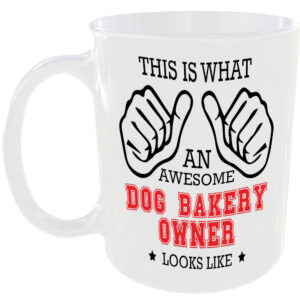 THIS IS WHAT AN AWESOME DOG BAKERY OWNER LOOKS LIKE MUG IDEAL GIFT CUP FOR WORK JOB CAREER