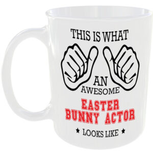 THIS IS WHAT AN AWESOME EASTER BUNNY ACTOR LOOKS LIKE MUG IDEAL GIFT CUP FOR WORK JOB CAREER