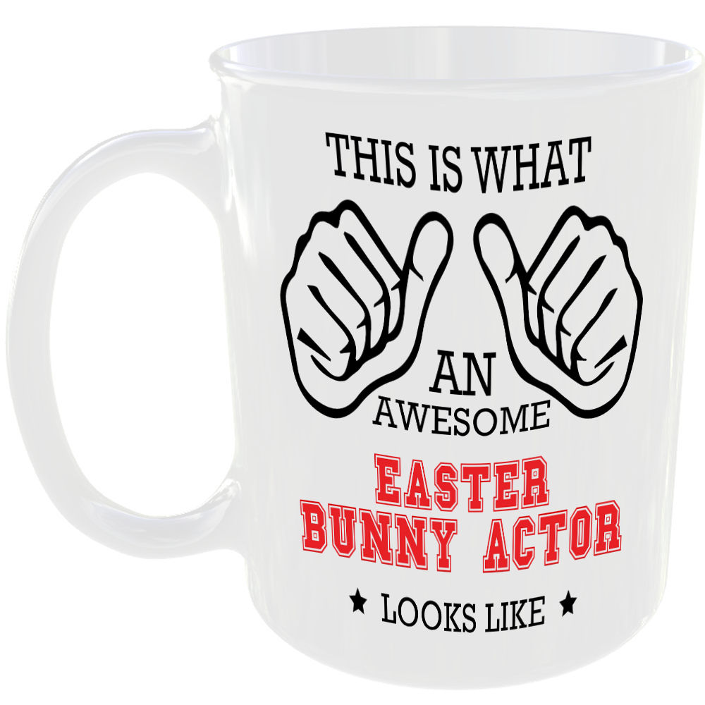 THIS IS WHAT AN AWESOME EASTER BUNNY ACTOR LOOKS LIKE MUG IDEAL GIFT CUP FOR WORK JOB CAREER