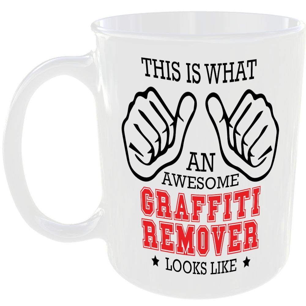 THIS IS WHAT AN AWESOME GRAFFITI REMOVER LOOKS LIKE MUG IDEAL GIFT CUP FOR WORK JOB CAREER