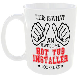 THIS IS WHAT AN AWESOME HOT TUB INSTALLER LOOKS LIKE MUG IDEAL GIFT CUP FOR WORK JOB CAREER